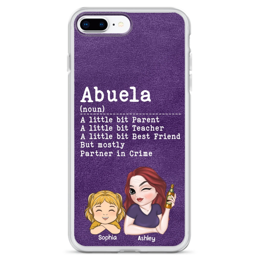 Grandma A Little Bit Parent, Teacher, Best Friend, Partner In Crime - Personalized Phone Case
