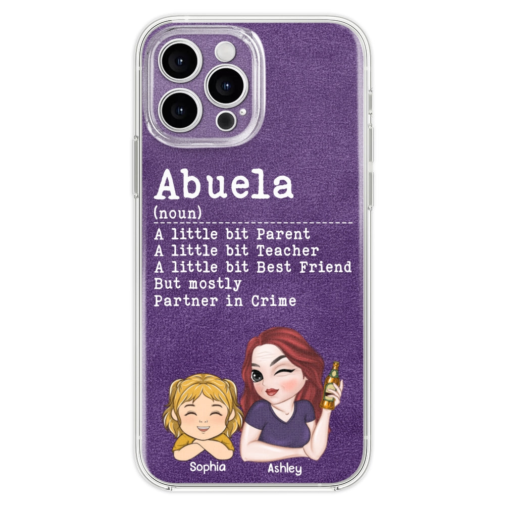 Grandma A Little Bit Parent, Teacher, Best Friend, Partner In Crime - Personalized Phone Case