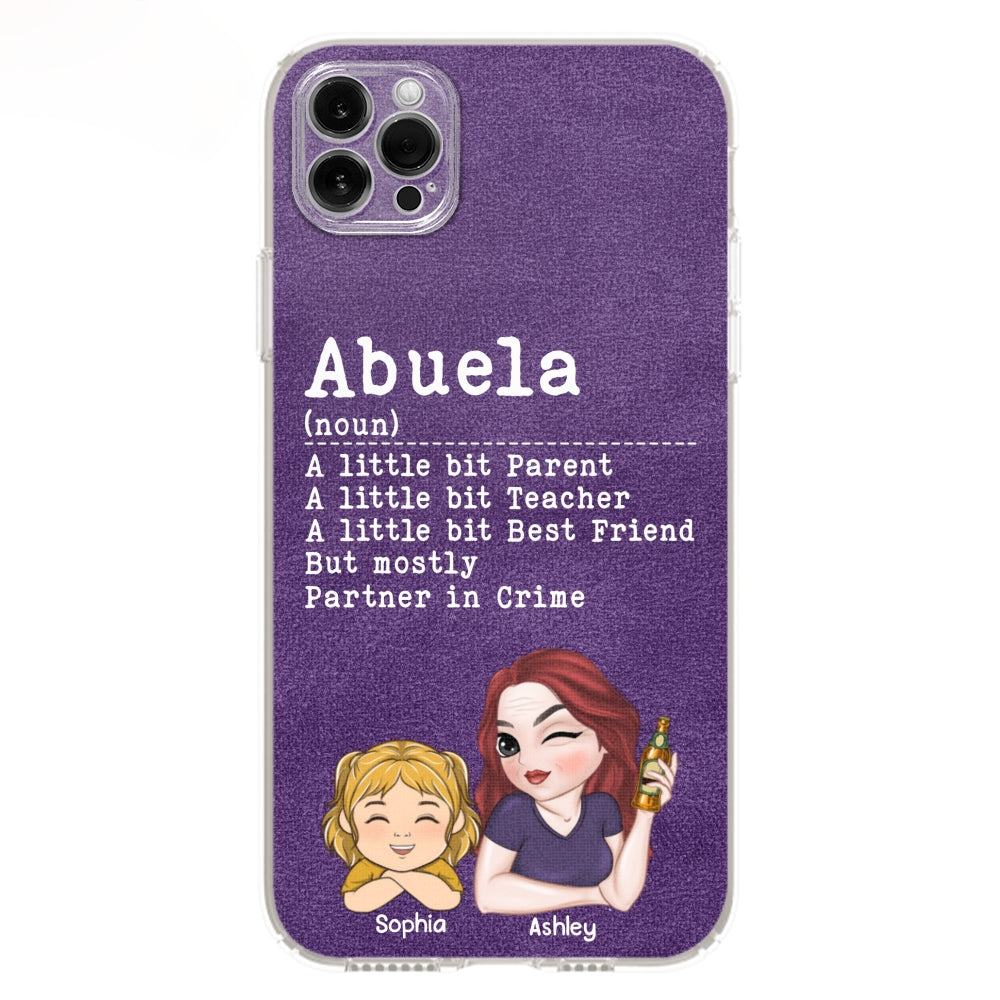 Grandma A Little Bit Parent, Teacher, Best Friend, Partner In Crime - Personalized Phone Case