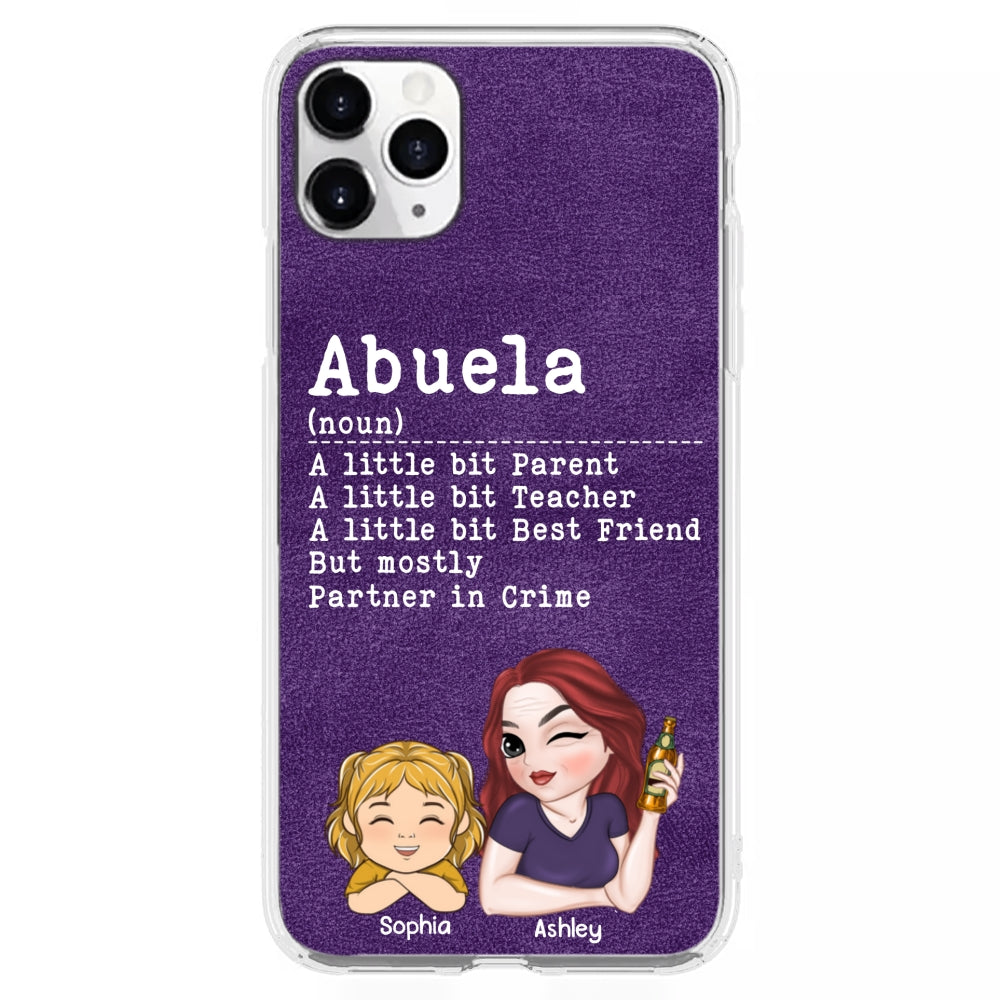 Grandma A Little Bit Parent, Teacher, Best Friend, Partner In Crime - Personalized Phone Case
