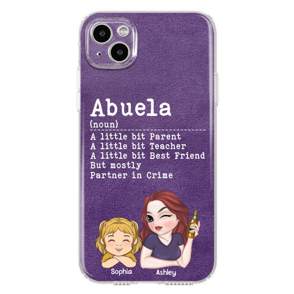 Grandma A Little Bit Parent, Teacher, Best Friend, Partner In Crime - Personalized Phone Case