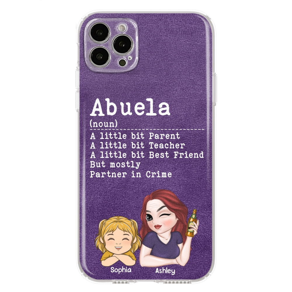 Grandma A Little Bit Parent, Teacher, Best Friend, Partner In Crime - Personalized Phone Case