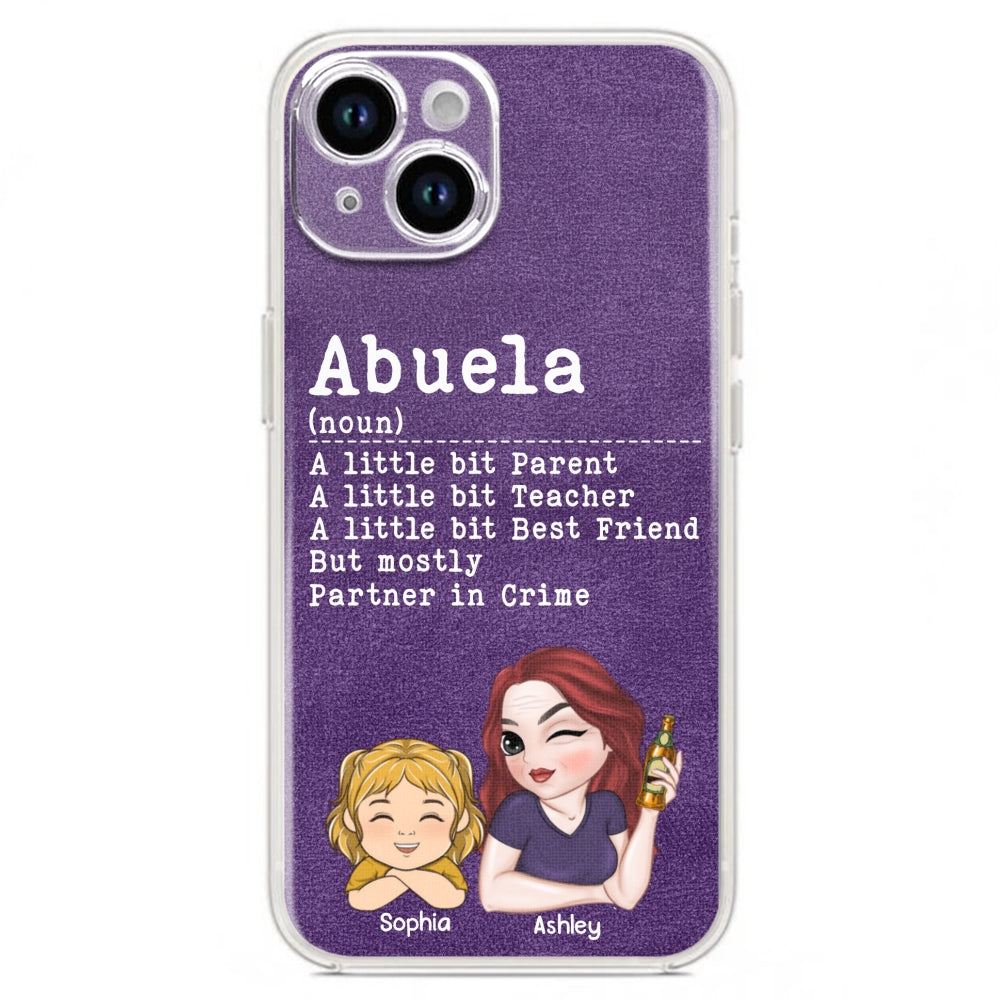 Grandma A Little Bit Parent, Teacher, Best Friend, Partner In Crime - Personalized Phone Case