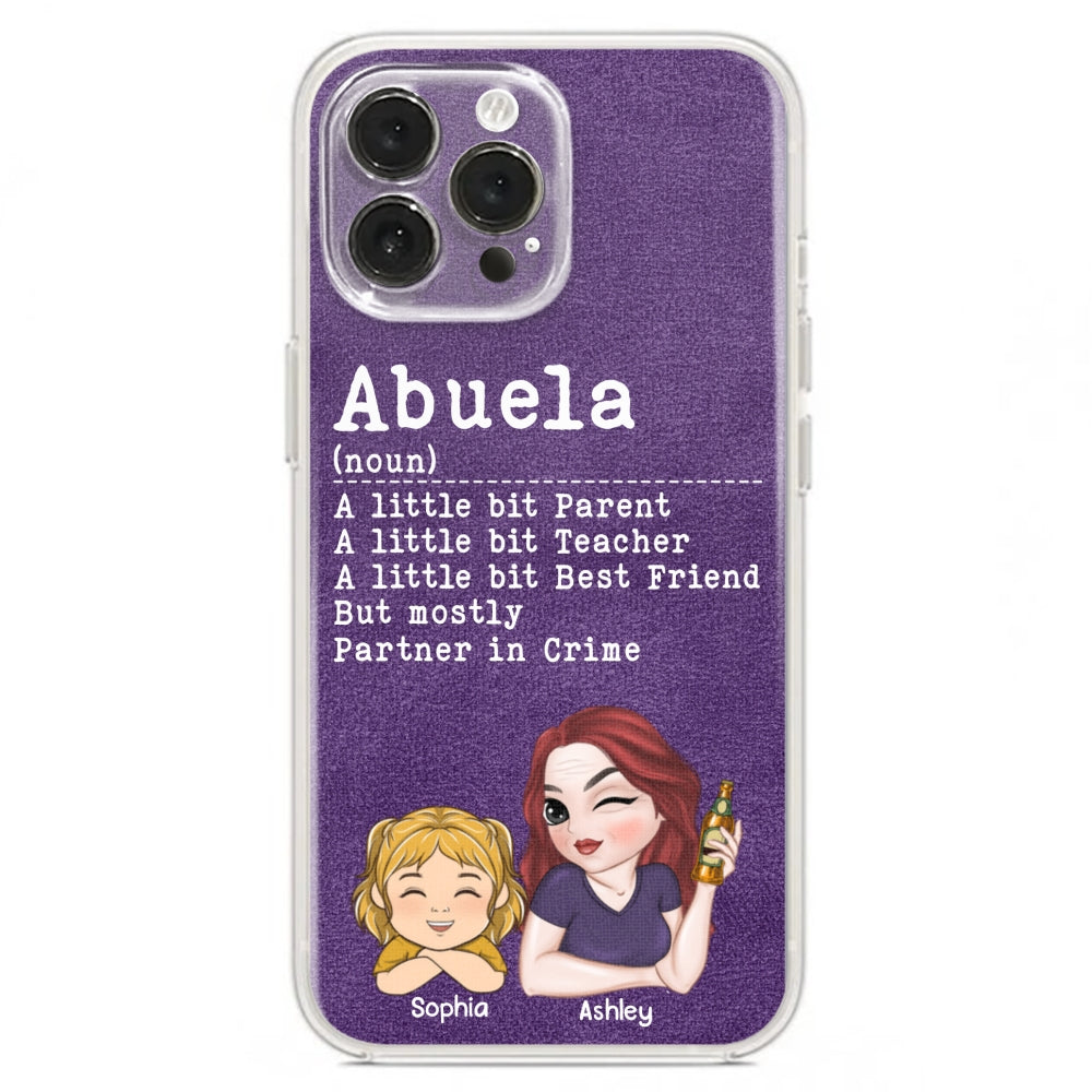 Grandma A Little Bit Parent, Teacher, Best Friend, Partner In Crime - Personalized Phone Case