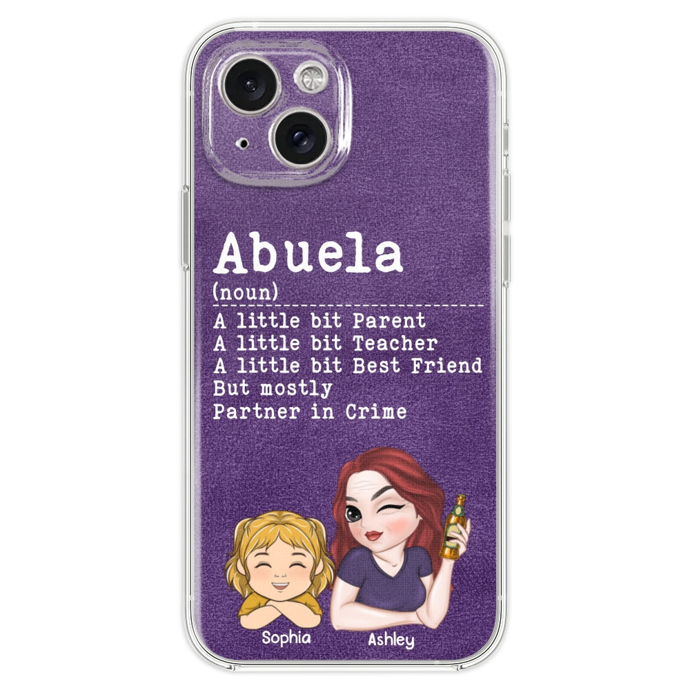 Grandma A Little Bit Parent, Teacher, Best Friend, Partner In Crime - Personalized Phone Case
