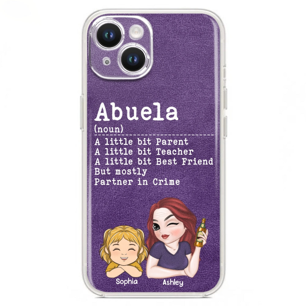 Grandma A Little Bit Parent, Teacher, Best Friend, Partner In Crime - Personalized Phone Case