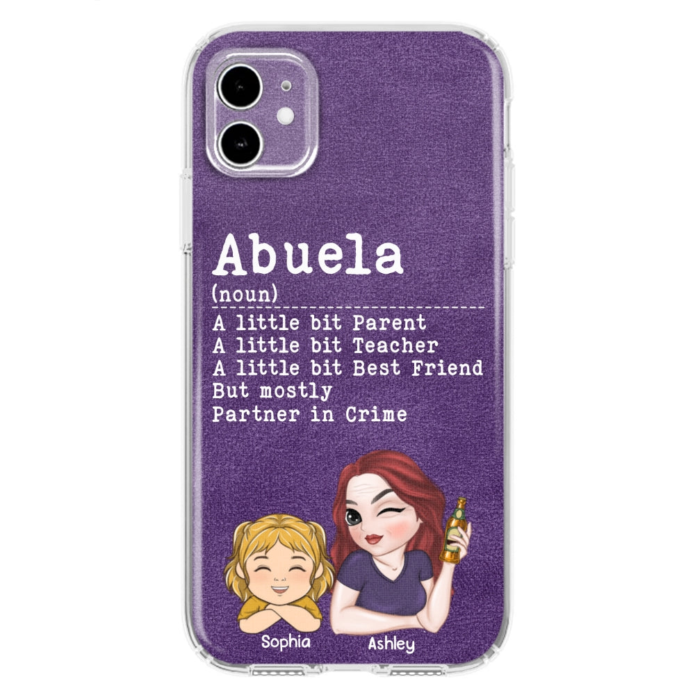 Grandma A Little Bit Parent, Teacher, Best Friend, Partner In Crime - Personalized Phone Case