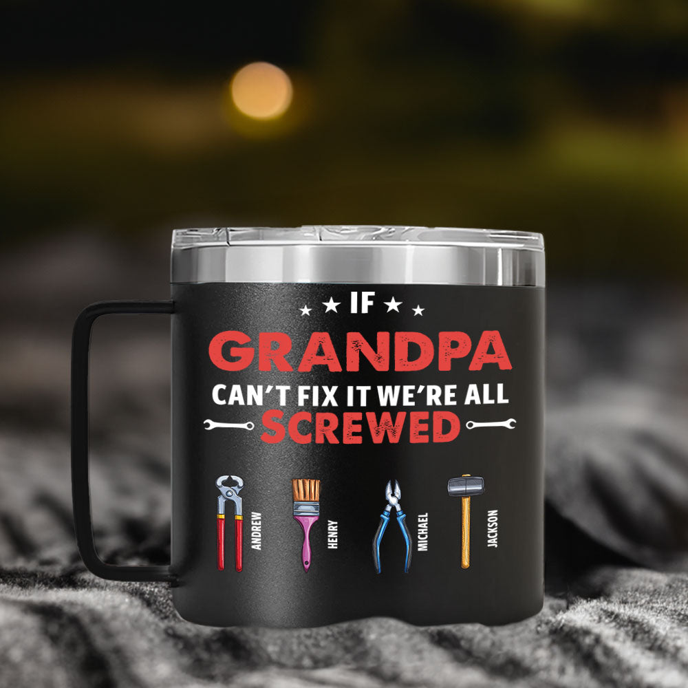 Custom Father's Day Birthday Gifts For Dad • If Grandpa Dad Can Not Fix - Personalized 14oz Stainless Steel Tumbler With Handle