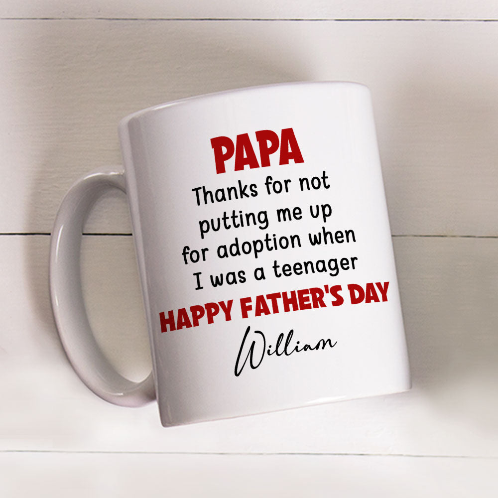 Custom Father's Day, Special Gift for Dad & Grandpa • Thanks For Not Putting Me Up - Personalized Coffee Mug
