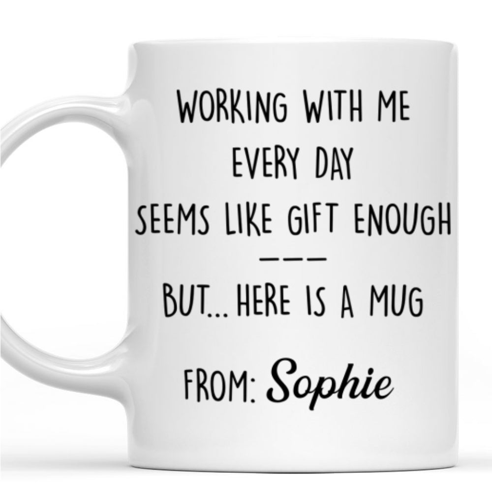 Custom Coworker, Christmas & Birthday Team Appreciation Gift • Working With Me - Personalized Coffee Mug