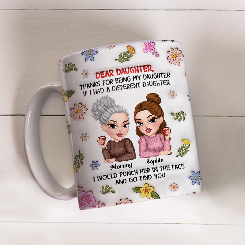 Custom Christmas & Birthday Gift for Daughter • Thanks For Being My Daughter - Personalized 3D Inflated Effect Mug