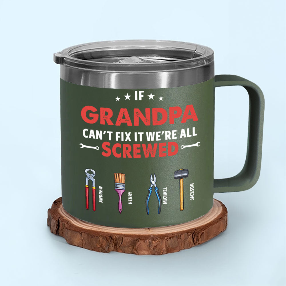 Custom Father's Day Birthday Gifts For Dad • If Grandpa Dad Can Not Fix - Personalized 14oz Stainless Steel Tumbler With Handle
