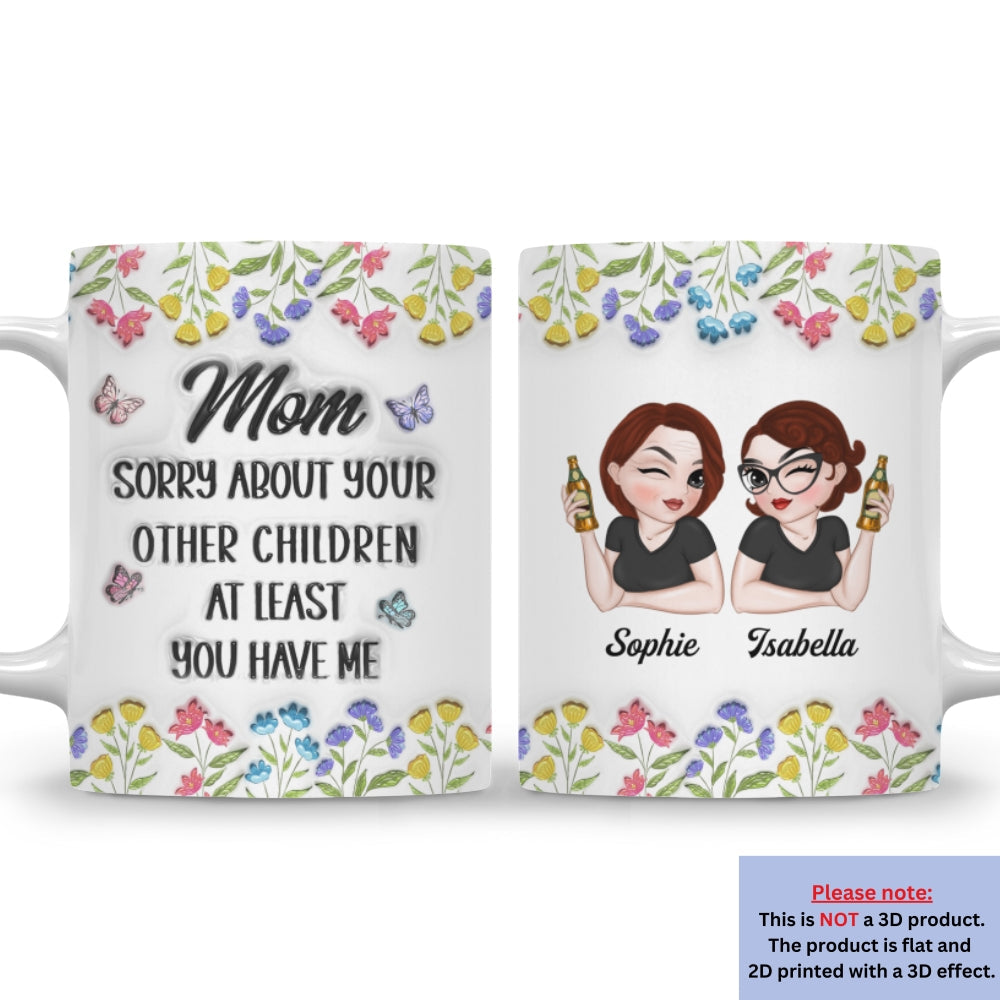 Custom Christmas & Birthday Gift for Mom • You Have Me - Personalized 3D Inflated Effect Mug