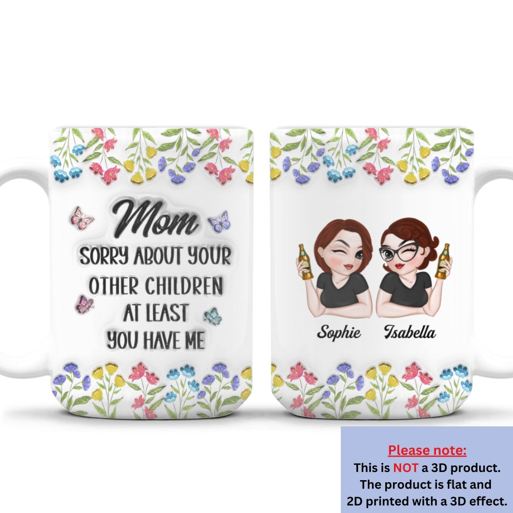 Custom Christmas & Birthday Gift for Mom • You Have Me - Personalized 3D Inflated Effect Mug