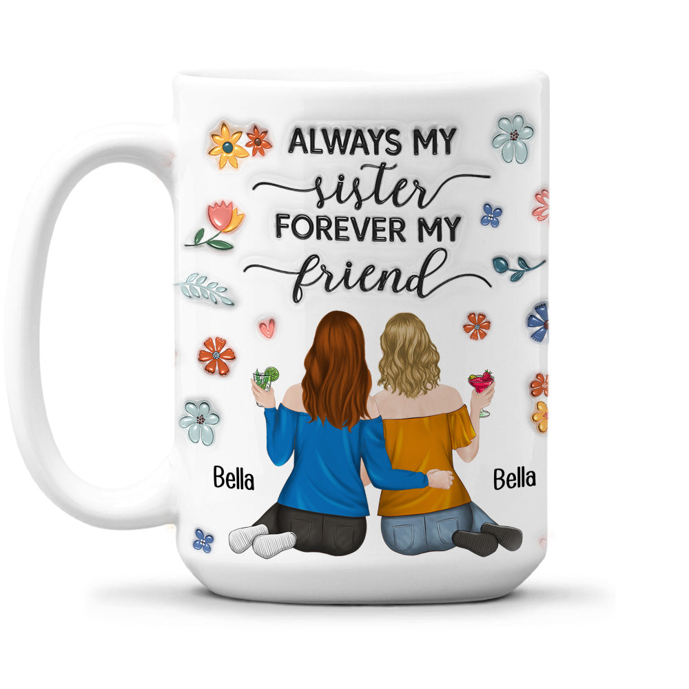 Custom Christmas & Birthday Gift For Sister • Always My Sister - Personalized 3D Inflated Effect Coffee Mug