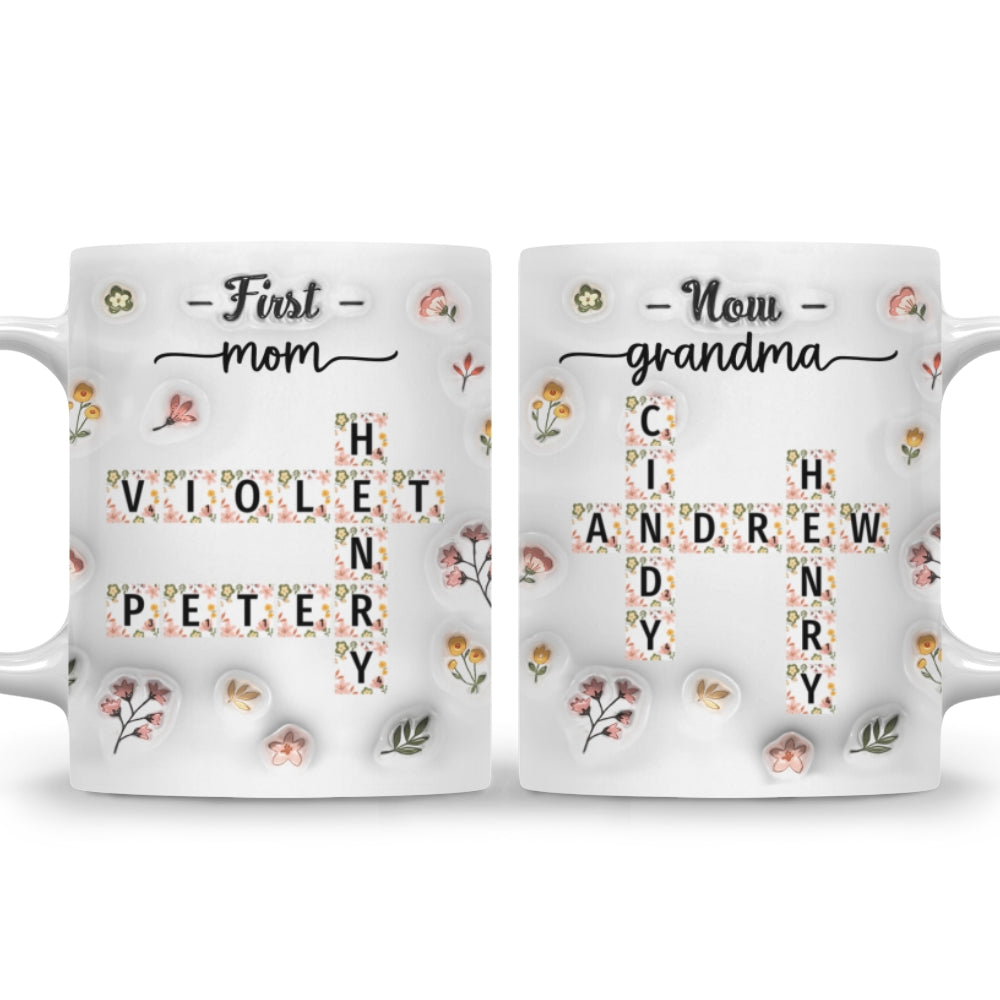 Custom Christmas & Birthday Gift For Grandma • First Mom Now Nana Flower - Personalized 3D Inflated Effect Coffee Mug