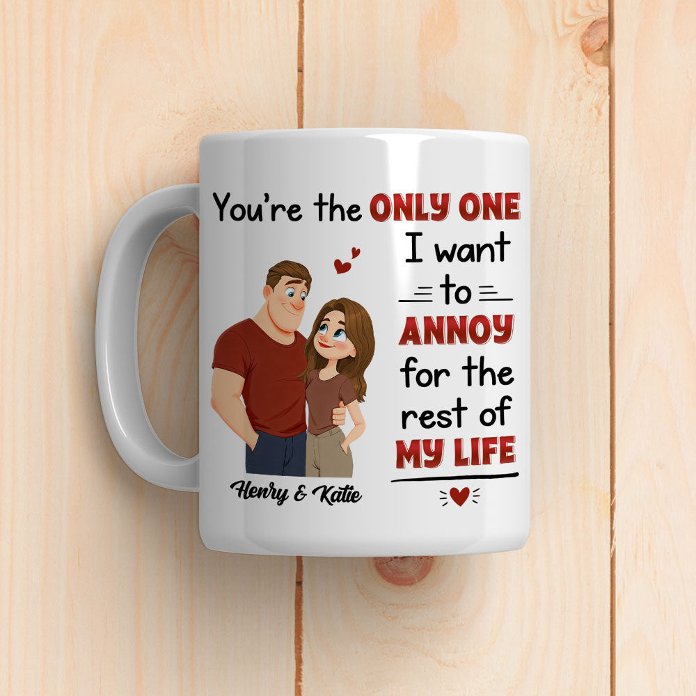 Custom Anniversary Keepsake Gifts For Couple • The Only One I Want To Annoy - Personalized Coffee Mug