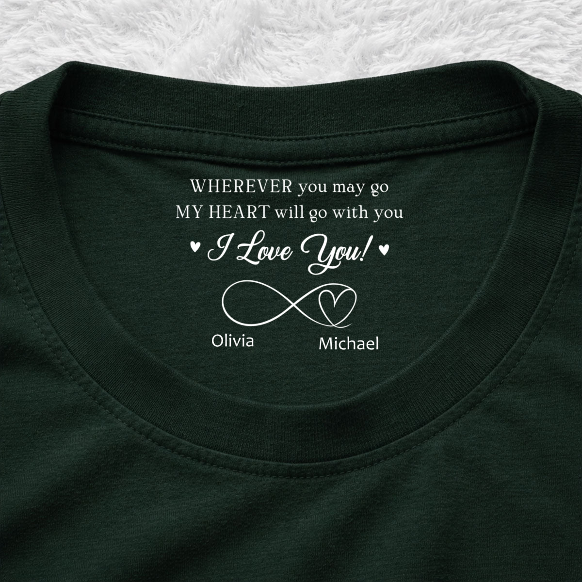 Custom Christmas Anniversary Keepsake Gifts For Husband • Wherever You Go - Personalized Inside Neck Print T-shirt