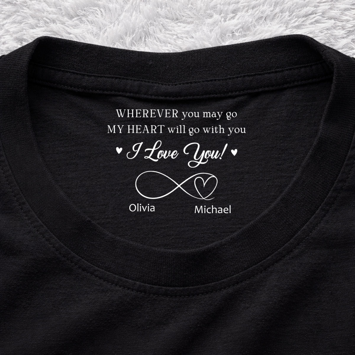 Custom Christmas Anniversary Keepsake Gifts For Husband • Wherever You Go - Personalized Inside Neck Print T-shirt