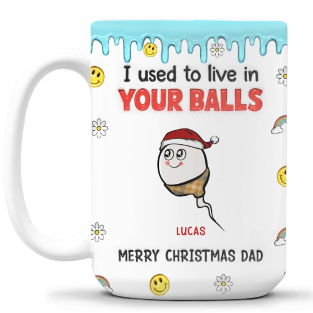Custom Christmas & Birthday Gift for Dad • We Used to Hang Out in Your Balls - Personalized 3D Inflated Effect Mug