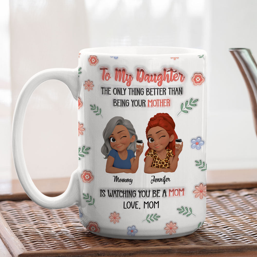 Custom Mother's Day Gift for Daughter • Love Watching You Be A Mom - Personalized 3D Inflated Effect Mug