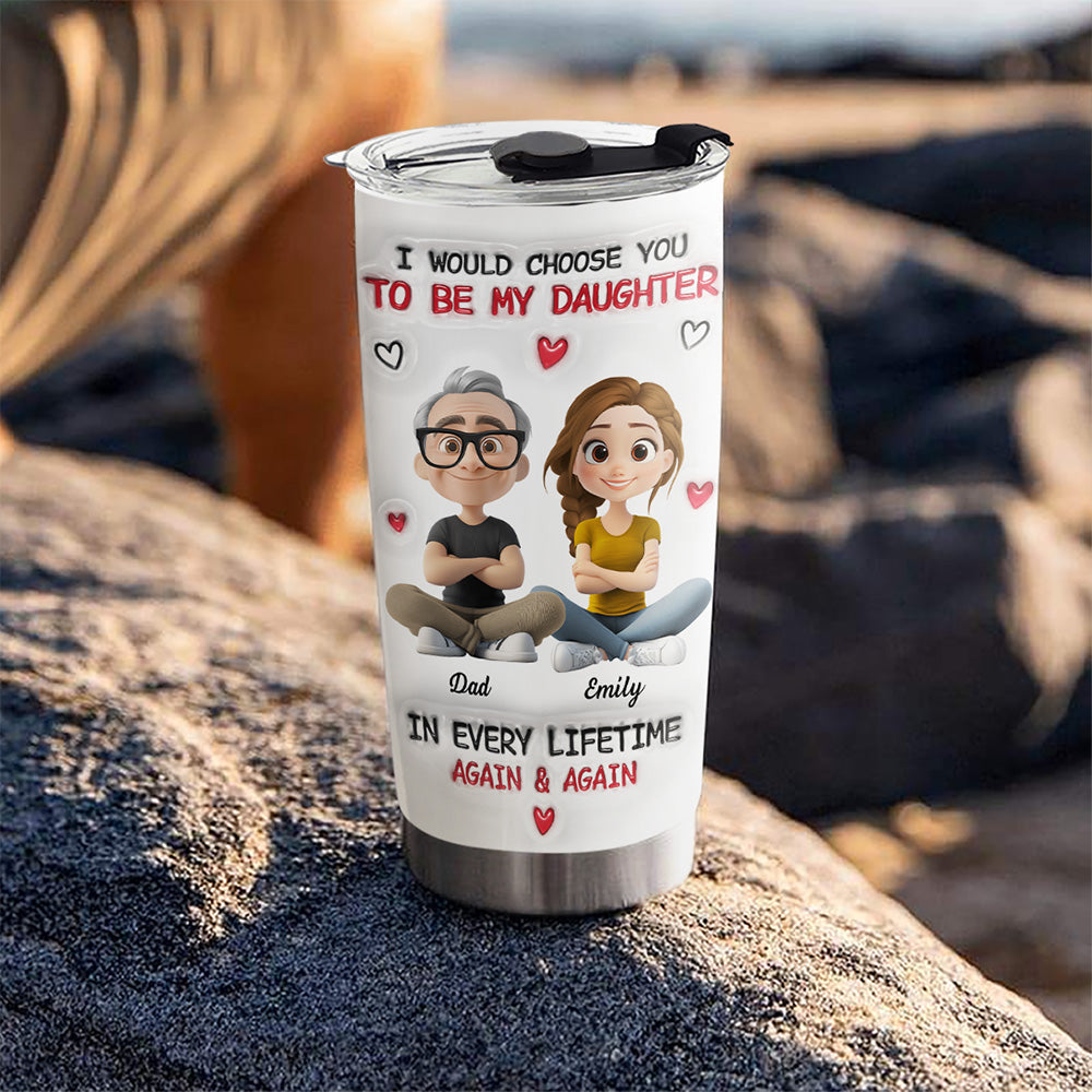 Custom Christmas Birthday Gifts For Daughter • Always Choose You - Personalized 3D Inflated Effect Tumbler