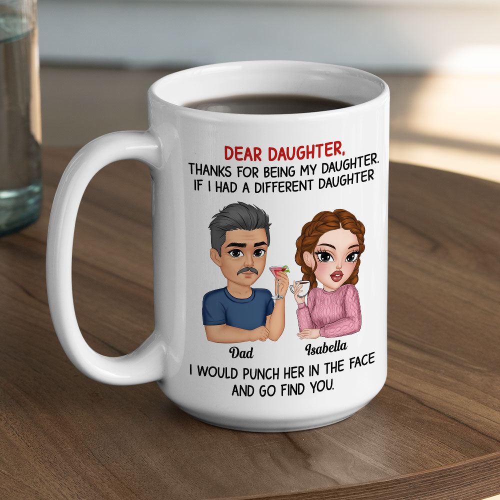 Custom Christmas & Birthday Gift for Daughter • Thanks For Being My Daughter Version 2 - Personalized Coffee Mug