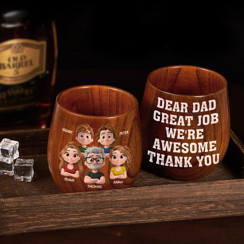 Dear Dad Great Job We Are Awesome Thank You - Personalized Wooden Whiskey Glass