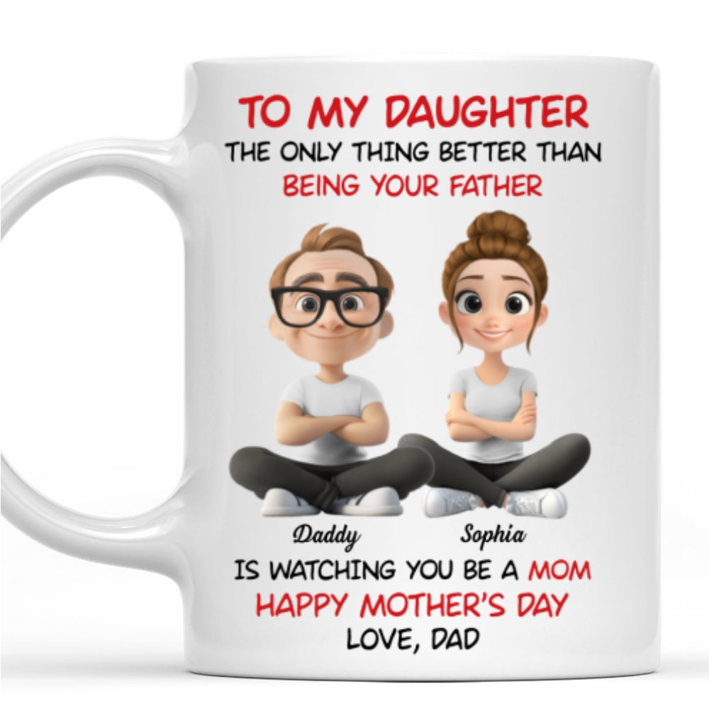 Custom Mother's Day Gift for Daughter • Dad Watching You Become A Mom - Personalized Coffee Mug