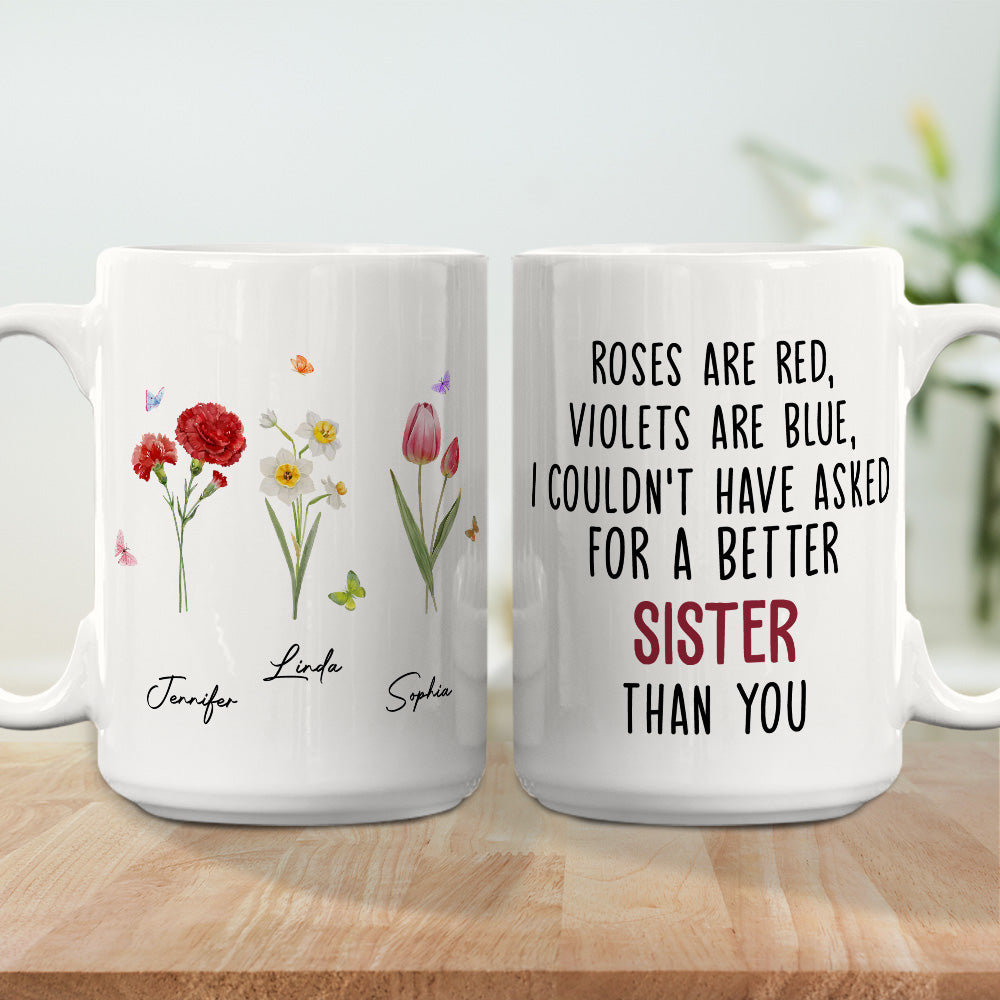 Custom Best Friend, Christmas & Birthday Friendship Keepsake Gift • Could Not Have Asked For A Better Sister Than You - Personalized Mug