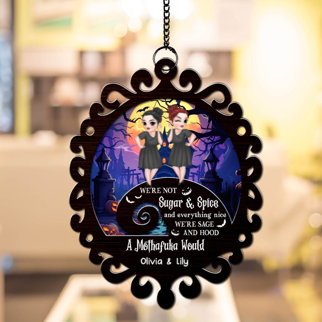 Custom Best Friend Hanging Decor, Friendship Birthday Gifts • We Are Not Sugar And Spice - Personalized Suncatcher