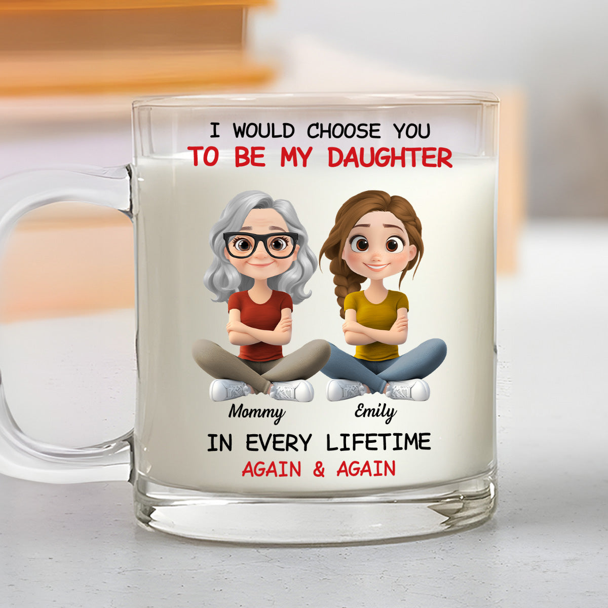 Custom Christmas & Birthday Gift for Daughter • Always Choose You - Personalized Glass Mug
