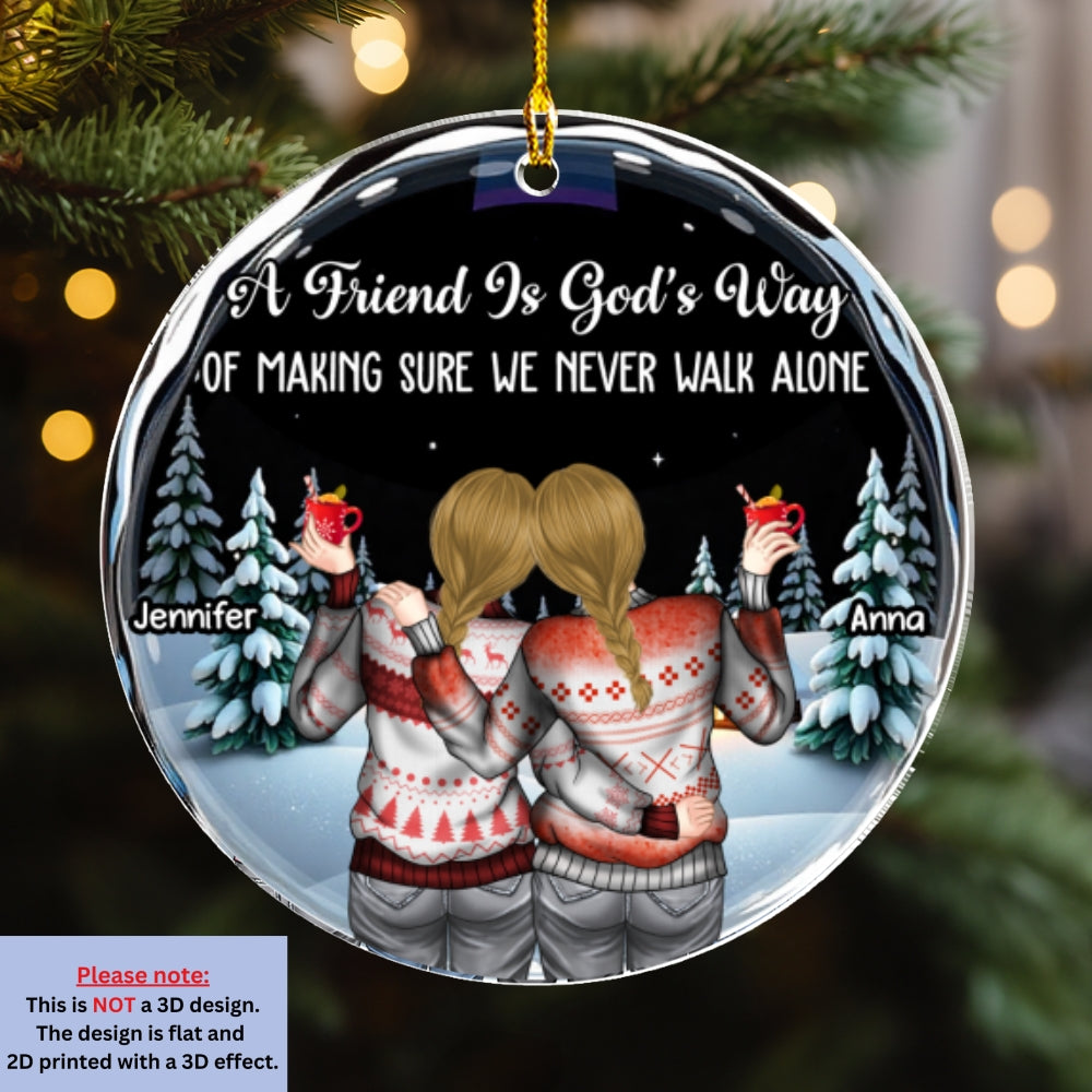 Custom Friendship Christmas Ornament, Best Friend Gift •  Friends We Never Walk Alone - Personalized Acrylic Ornament