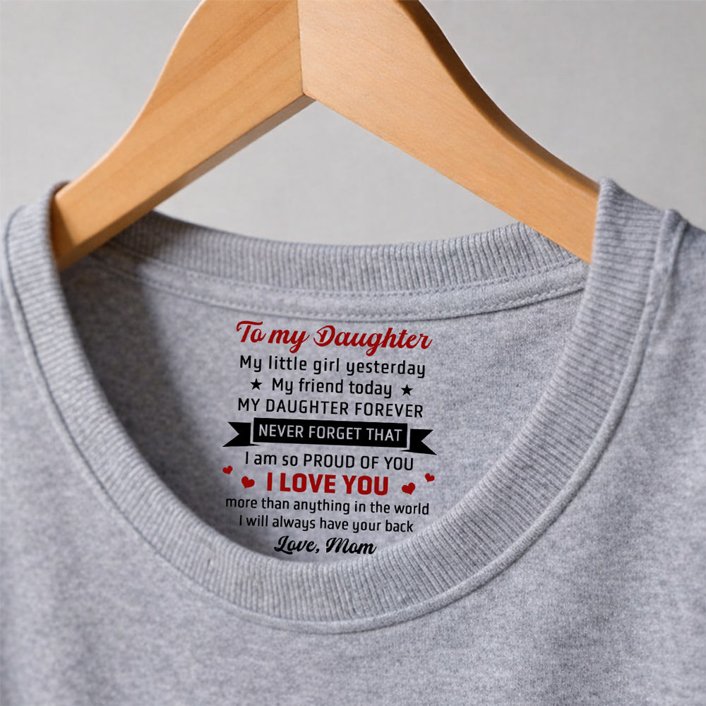 Custom Mother's Day Gift for Daughter • Never Forget That - Personalized Inside Neck Print T-Shirt