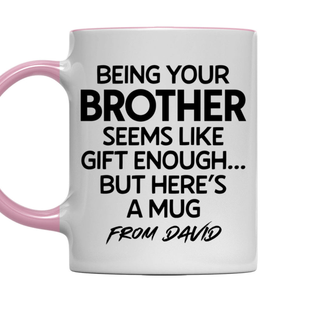Custom Christmas & Birthday Gift for Brother & Sister • Being Your Brother Is Enough - Personalized Accent Mug