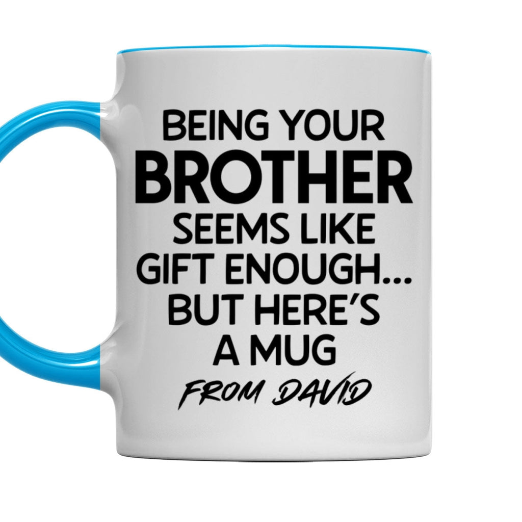 Custom Christmas & Birthday Gift for Brother & Sister • Being Your Brother Is Enough - Personalized Accent Mug