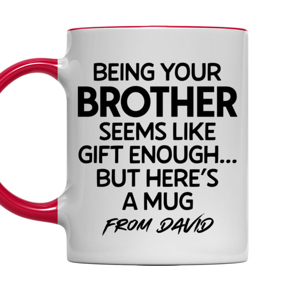 Custom Christmas & Birthday Gift for Brother & Sister • Being Your Brother Is Enough - Personalized Accent Mug