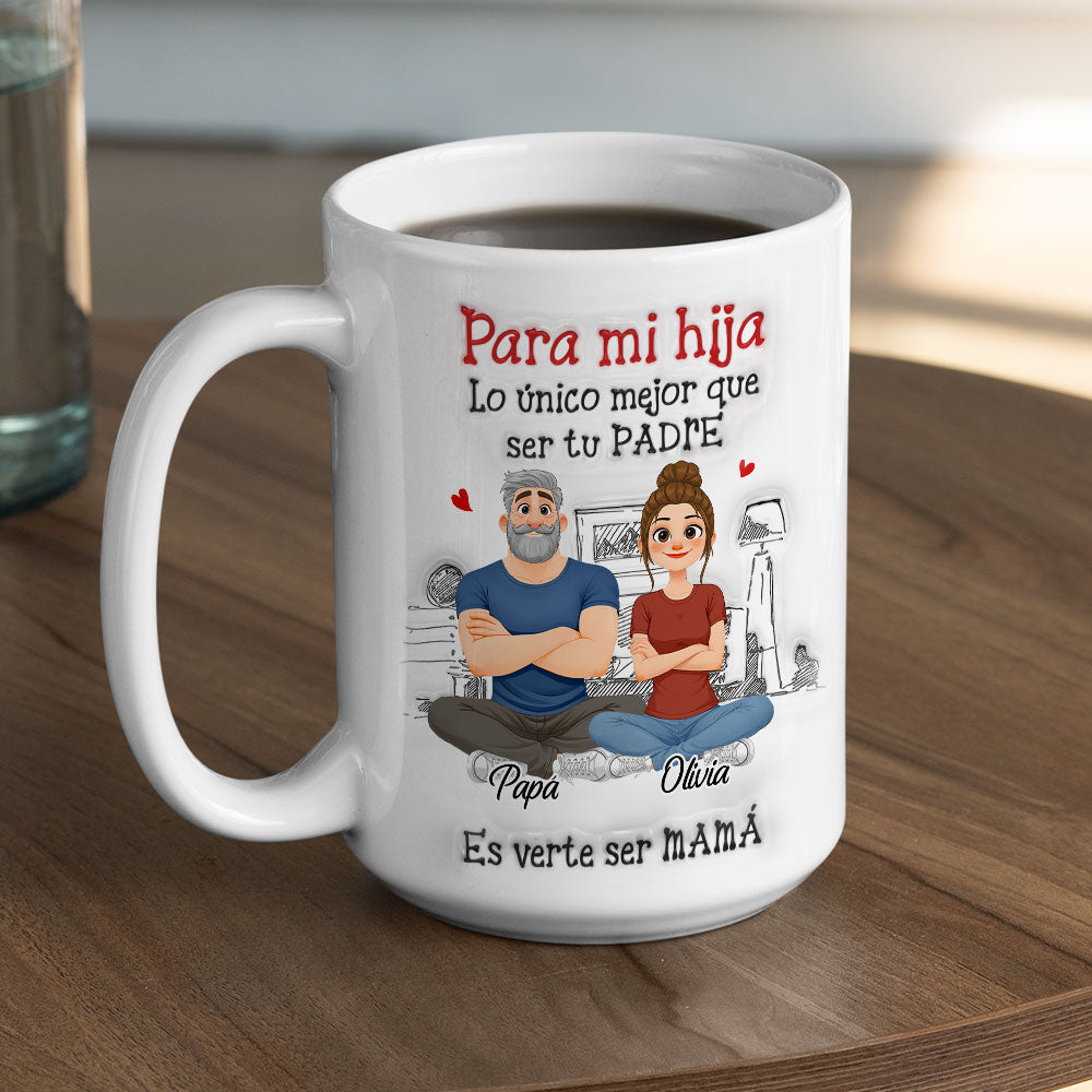 Custom Mother's Day Gift for Daughter • Ser Tu Padre - Taza Personalizada con Efecto 3D Inflado