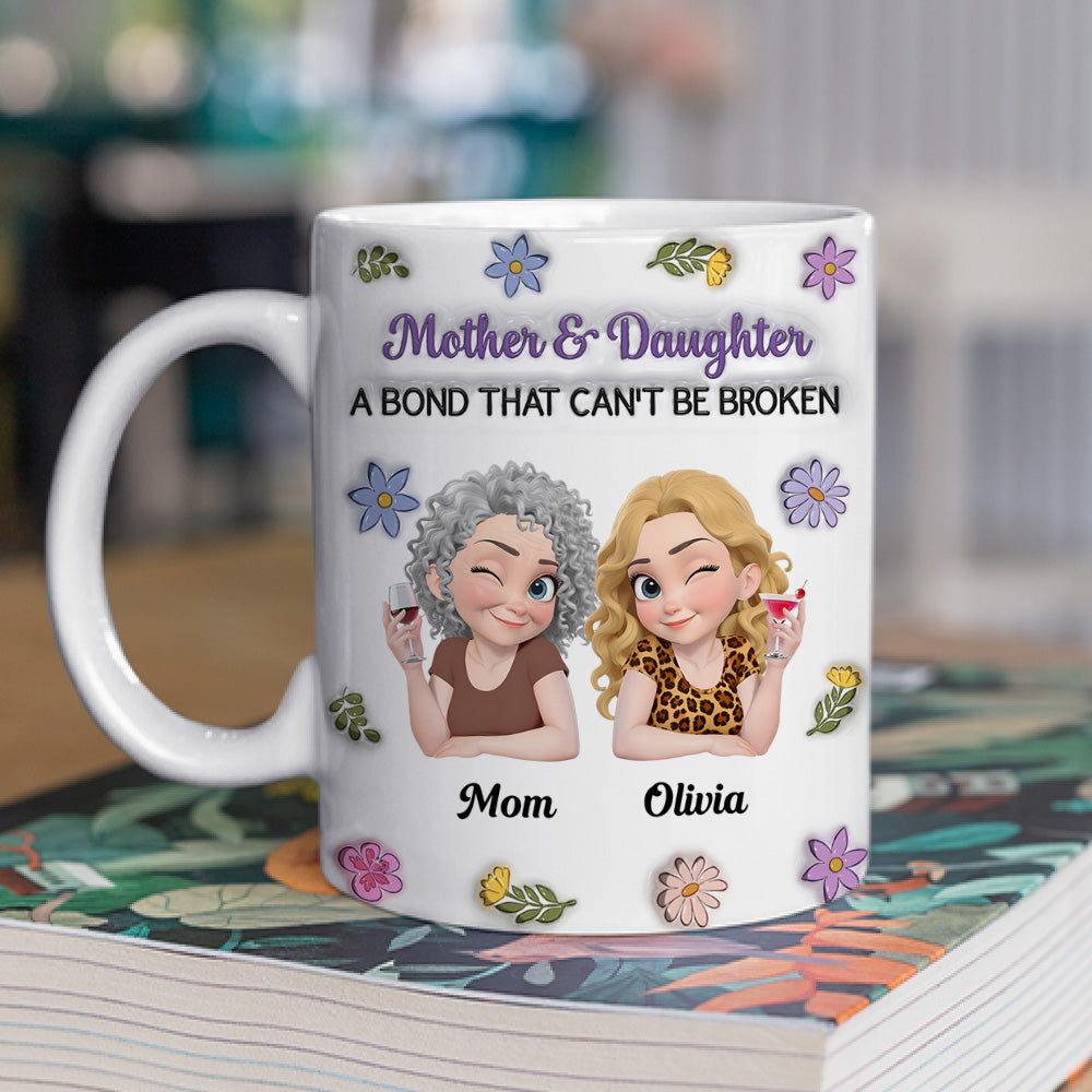 Custom Mother's Day Gift for Daughter • Cannot Be Broken - Personalized 3D Inflated Effect Mug