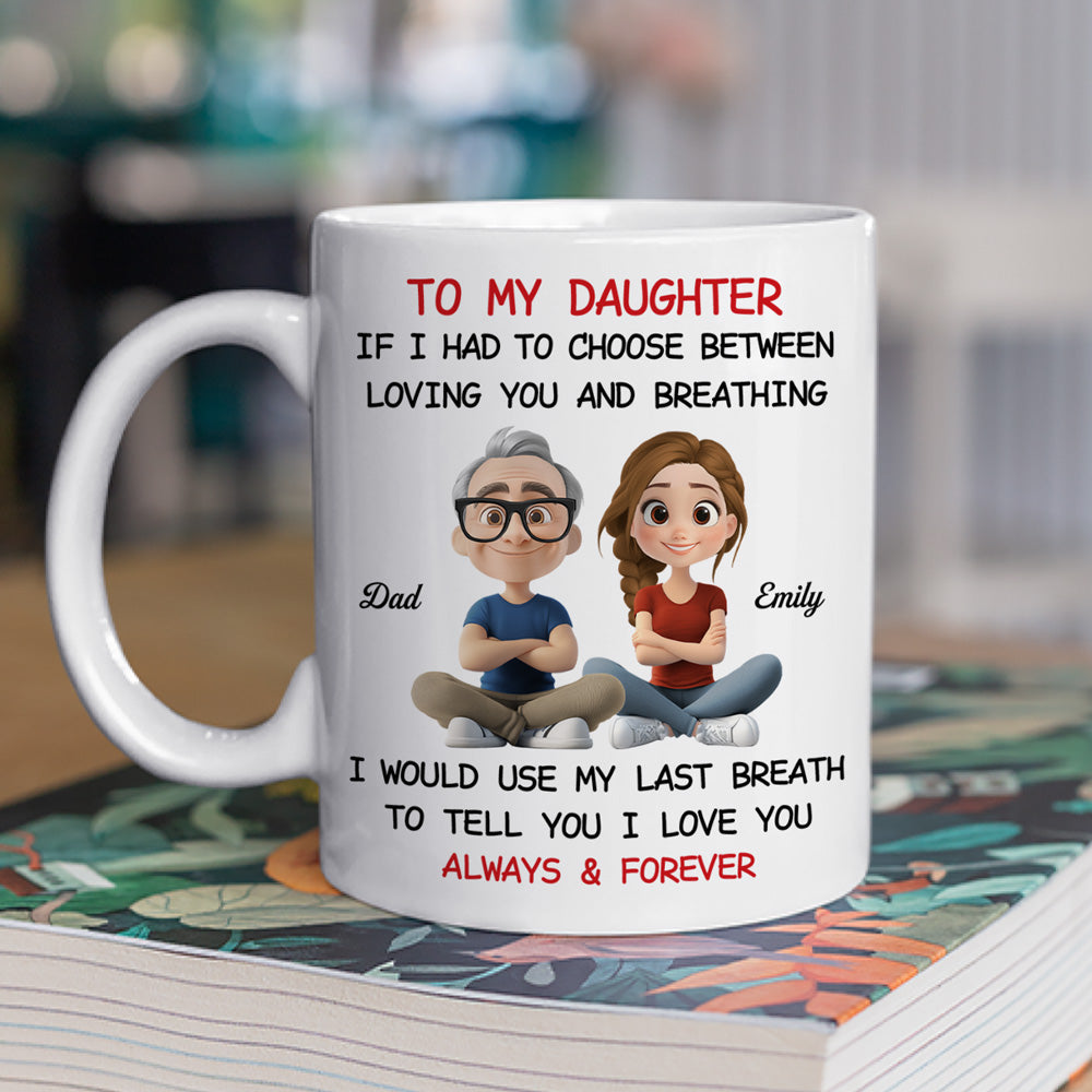 Custom Christmas & Birthday Gift for Daughter • Using My Last Breath To Tell You I Love You - Personalized Mug