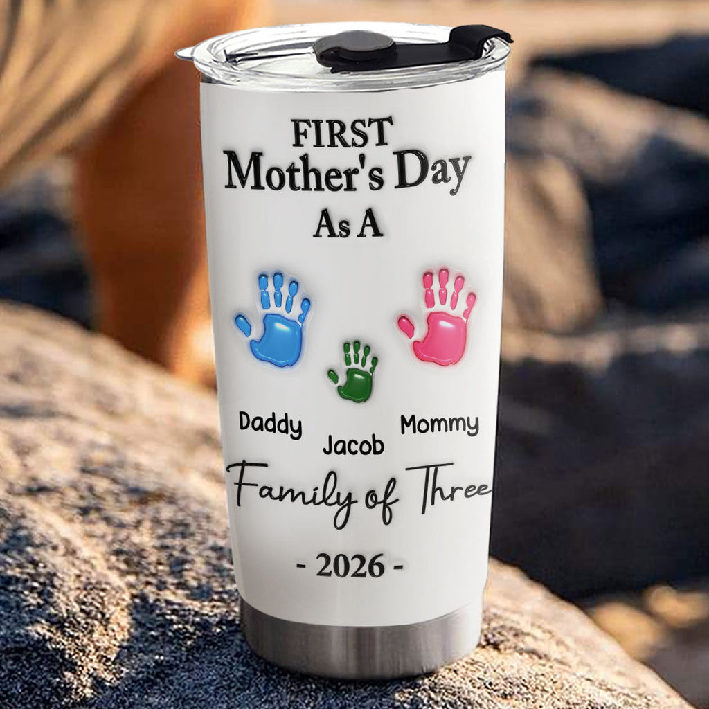 Custom First Mother's Day Birthday Gifts For New Mom, Mom Being • First Mother Day - Personalized 3D Inflated Effect Tumbler