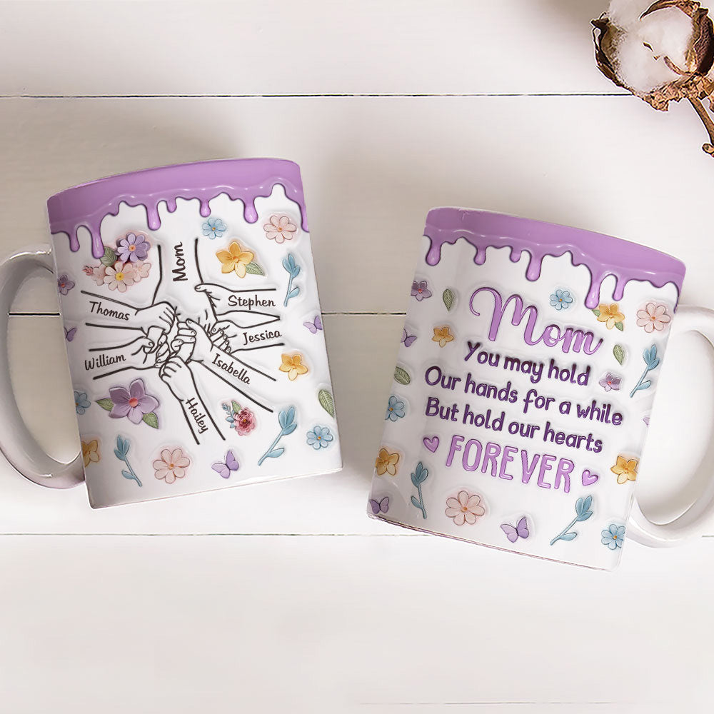 Custom Christmas & Birthday Gift for Mom • Mom, You Hold Our Hands And Our Hearts Forever - Personalized 3D Inflated Effect Mug