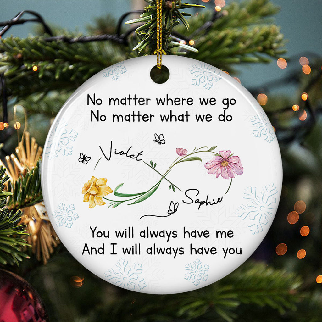 Custom Friendship Christmas Ornament, Best Friend Gift •  Bestie Always Have You - Personalized Ceramic Ornament