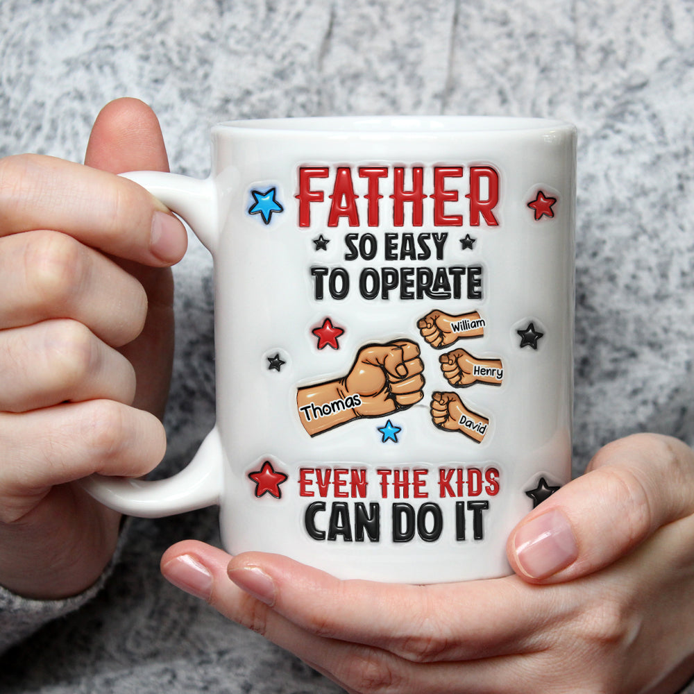 Custom Father's Day, Special Gift for Dad & Grandpa • Dad So Easy To Operate - Personalized 3D Inflated Effect Mug