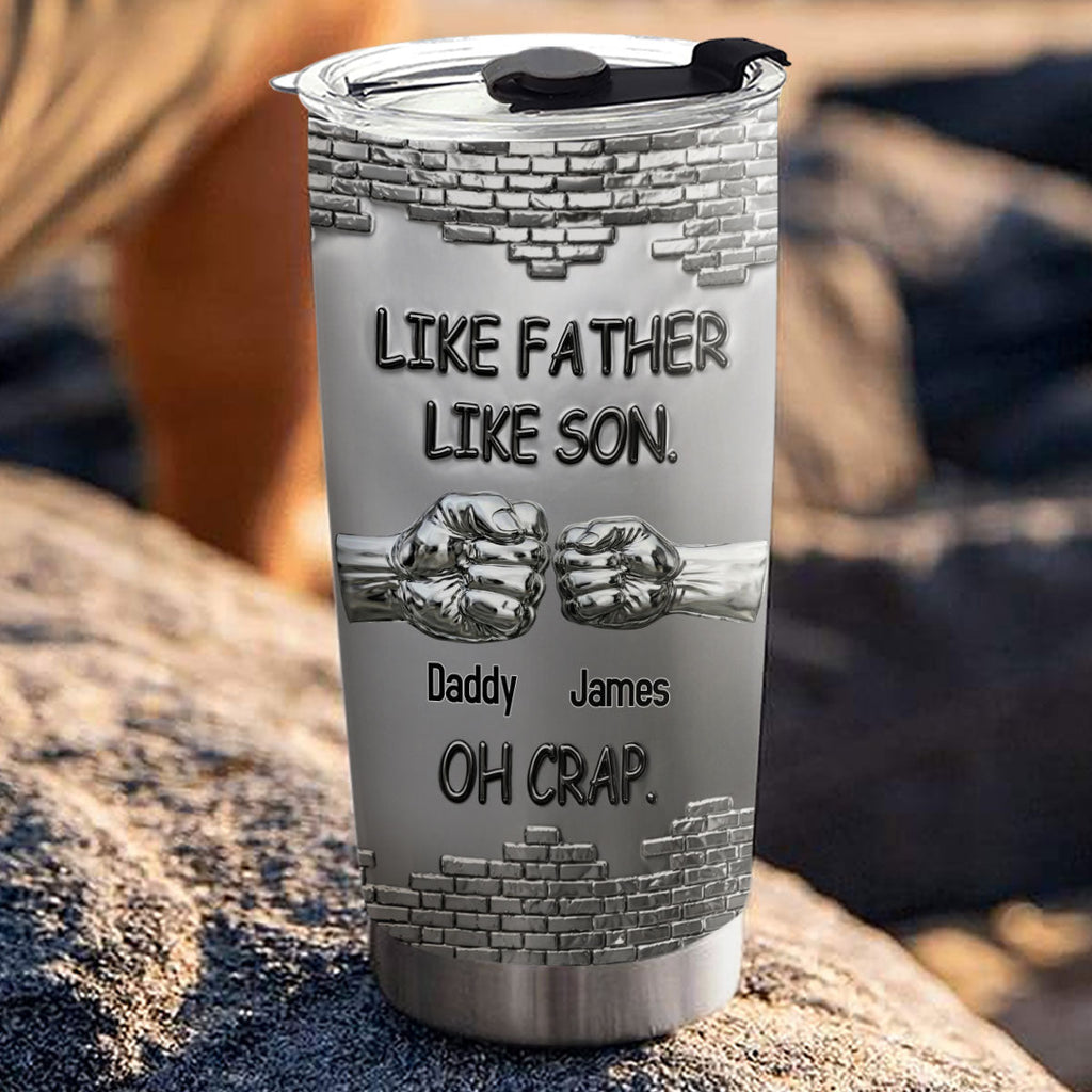 Custom Father's Day Birthday Gifts For Son • Like Father Like Son Oh Crap - Personalized Tumbler