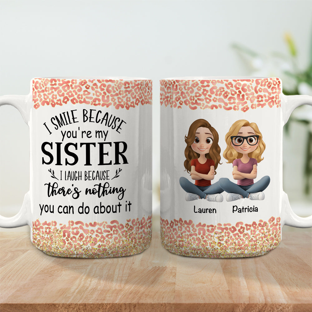 Custom Christmas & Birthday Gift For Sister • I Smile Because You Are My Sister - Personalized Coffee Mug