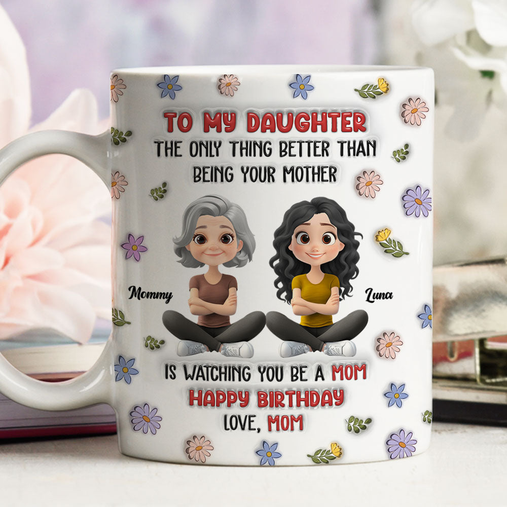 Custom Mother's Day Gift for Daughter • Mom Will Always Love You - Personalized 3D Inflated Effect Mug