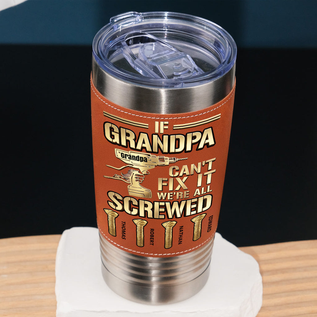 Custom Father's Day Birthday Gifts For Dad • Can Not Fix It Gold - Personalized Leather Tumbler