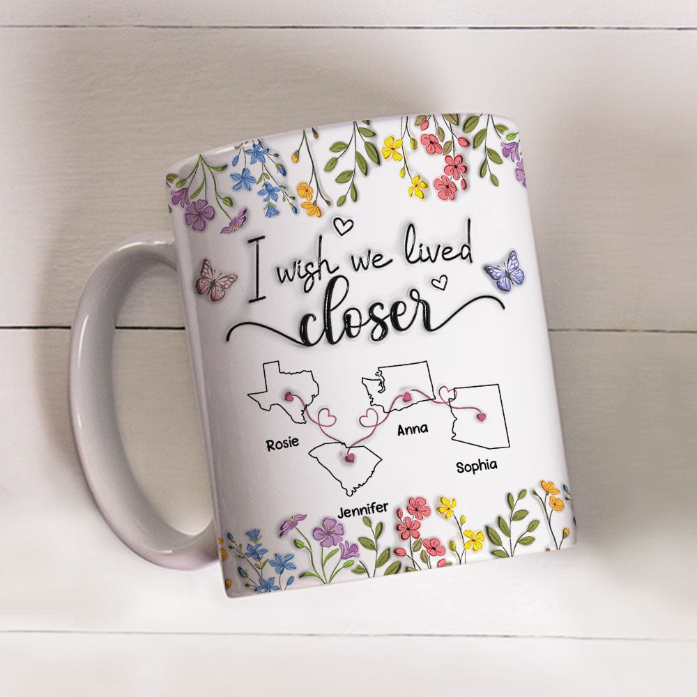 Custom Best Friend, Christmas & Birthday Friendship Keepsake Gift • I Wish We Lived Closer Floral Version - Personalized 3D Inflated Effect Mug