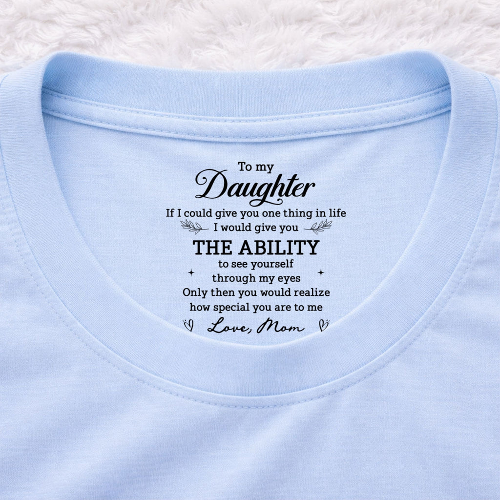 Custom Christmas & Birthday Gift for Daughter • How Special You Are - Personalized Inside Neck Print T-Shirt